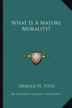 portada what is a mature morality? (en Inglés)
