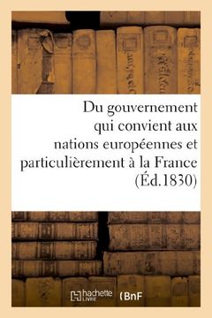 portada Du Gouvernement Qui Convient Aux Nations Europeennes Et Particulierement a la France (Sciences sociales)