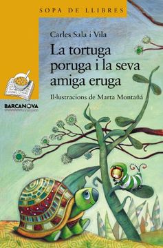 portada La tortuga poruga i la seva amiga eruga (Llibres Infantils I Juvenils - Sopa De Llibres. Sèrie Groga) (en Catalá)