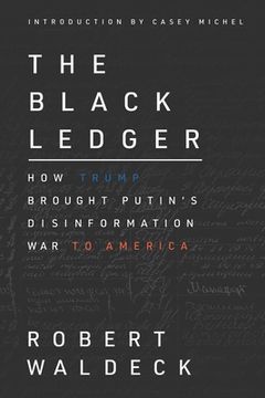 portada The Black Ledger: How Trump Brought Putin'S Disinformation war to America (en Inglés)