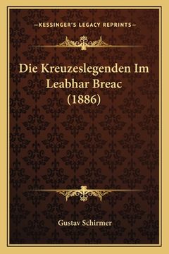 portada Die Kreuzeslegenden Im Leabhar Breac (1886) (en Alemán)