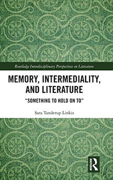 portada Memory, Intermediality, and Literature: Something to Hold on to (Routledge Interdisciplinary Perspectives on Literature) (en Inglés)