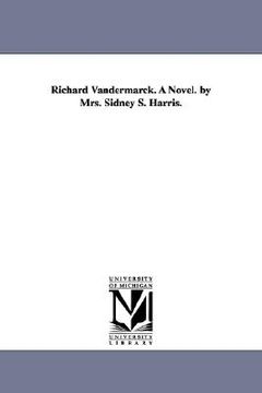 portada richard vandermarck. a novel. by mrs. sidney s. harris. (en Inglés)