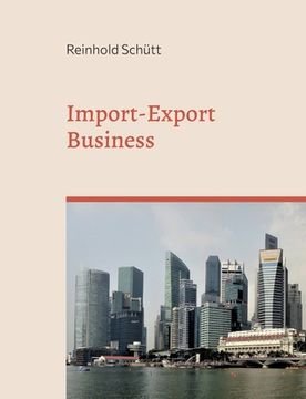 portada Import-Export Business: Von der ersten Kontaktaufnahme bis zur erfolgreichen Geschäftsabwicklung (en Alemán)