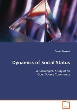 portada Dynamics of Social Status: A Sociological Study of an Open Source Community