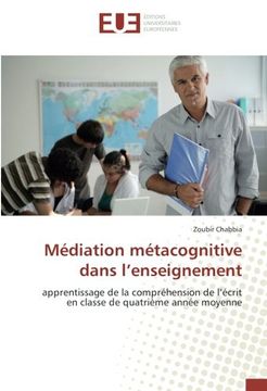 portada Médiation métacognitive dans l'enseignement: apprentissage de la compréhension de l'écrit en classe de quatrième année moyenne