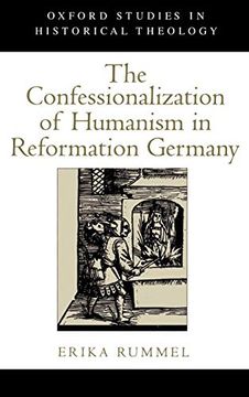 portada The Confessionalization of Humanism in Reformation Germany (Oxford Studies in Historical Theology) (en Inglés)