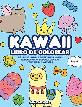 portada Kawaii Libro de Colorear: Más de 40 Lindas y Divertidas Páginas Para Colorear de Doodle Kawaii Para Niños y Adultos