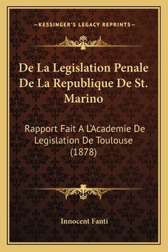 portada De La Legislation Penale De La Republique De St. Marino: Rapport Fait A L'Academie De Legislation De Toulouse (1878) (en Francés)