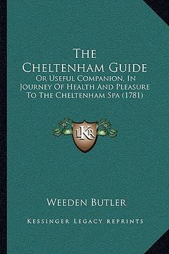 portada the cheltenham guide: or useful companion, in journey of health and pleasure to the cheltenham spa (1781)