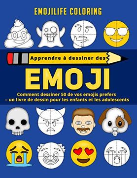 portada Apprendre à Dessiner des Emoji: Comment Dessiner 50 de vos Emojis Prefers - un Livre de Dessin Pour les Enfants et les Adolescents 
