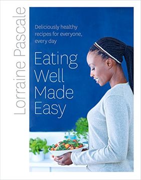 portada Eating Well Made Easy: Deliciously healthy recipes for everyone, every day