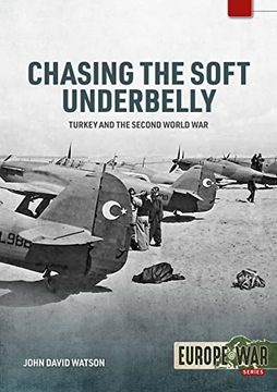 portada Chasing the Soft Underbelly: Turkey and the Second World war (Europe@War) (in English)