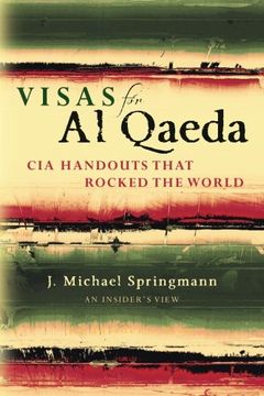 portada Visas for Al Qaeda: CIA Handouts That Rocked the World: An Insider's View (en Inglés)