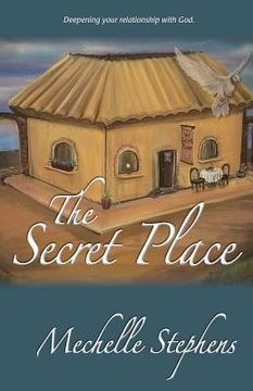 portada The Secret Place: Deepening your relationship with God (en Inglés)