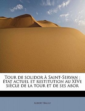 portada Tour de solidor à Saint-Servan: état actuel et restitution au XIVe siècle de la tour et de ses abor (en Francés)