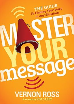 portada Master Your Message: The Guide to Finding Your Voice in any Situation (en Inglés)