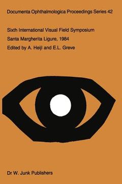 portada Sixth International Visual Field Symposium: Santa Margherita Ligure, May 27-31, 1984 (en Inglés)