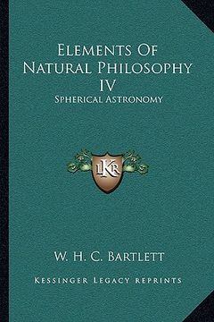 portada elements of natural philosophy iv: spherical astronomy (en Inglés)