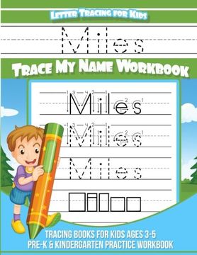 portada Miles Letter Tracing for Kids Trace my Name Workbook: Tracing Books for Kids Ages 3 - 5 Pre-K & Kindergarten Practice Workbook (Personalized Children's Trace Name Books) (Volume 1) (en Inglés)