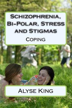 portada Schizophrenia, Bi-Polar, Stress and Stigmas: Self-Help - Coping (en Inglés)