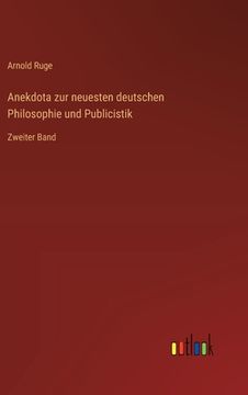 portada Anekdota zur neuesten deutschen Philosophie und Publicistik: Zweiter Band (en Alemán)
