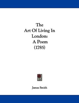 portada the art of living in london: a poem (1785) (in English)