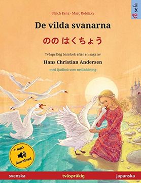 portada De Vilda Svanarna - のの はくちょう (Svenska - Japanska): Tvåspråkig Barnbok Efter en Saga av Hans Christian Andersen, med Ljudbok som Nedladdning (Sefa Bilderböcker på två Språk) (en Sueco)