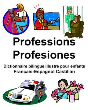 portada Français-Espagnol Castillan Professions/Profesiones Dictionnaire bilingue illustré pour enfants (en Francés)