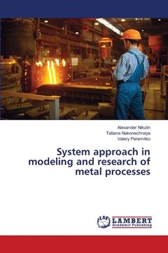 portada System approach in modeling and research of metal processes (en Inglés)