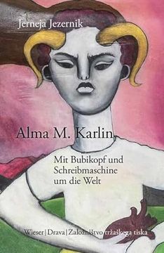 portada Alma m. Karlin - mit Bubikopf und Schreibmaschine um die Welt (en Alemán)