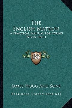 portada the english matron: a practical manual for young wives (1861) (en Inglés)
