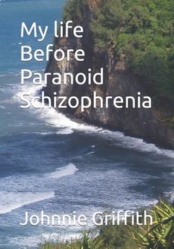 portada My life Before Paranoid Schizophrenia