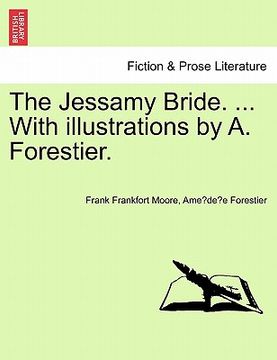 portada the jessamy bride. ... with illustrations by a. forestier. (en Inglés)