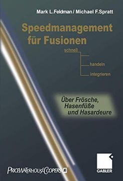 portada Speedmanagement Für Fusionen: Schnell Entscheiden, Handeln, Integrieren -- Über Frösche, Hasenfüße Und Hasardeure (en Alemán)