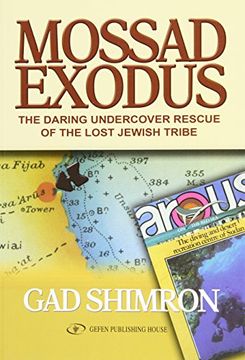portada Mossad Exodus: The Daring Undercover Rescue of the Lost Jewish Tribe: Daring Undervocver Rescue of the Lost Tribe (en Inglés)
