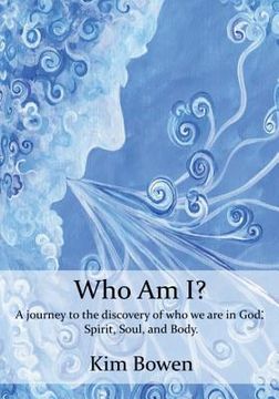 portada Who am I?: A Journey into the Discovery of who we are in God. Spirit, Soul, and Body. (en Inglés)