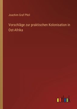 portada Vorschläge zur praktischen Kolonisation in Ost-Afrika (en Alemán)