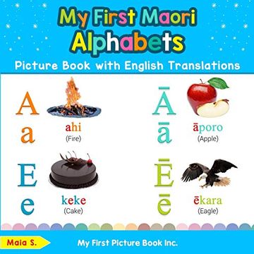 portada My First Maori Alphabets Picture Book With English Translations: Bilingual Early Learning & Easy Teaching Maori Books for Kids (Teach & Learn Basic Maori Words for Children) (en Inglés)