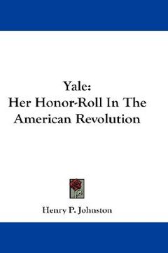 portada yale: her honor-roll in the american revolution (en Inglés)
