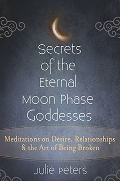 portada Secrets of the Eternal Moon Phase Goddesses: Meditations on Desire, Relationships and the art of Being Broken (en Inglés)