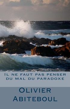 portada Il ne faut pas penser du mal du paradoxe (en Francés)