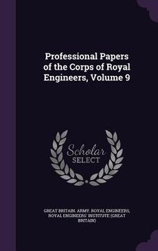portada Professional Papers of the Corps of Royal Engineers, Volume 9 (en Inglés)