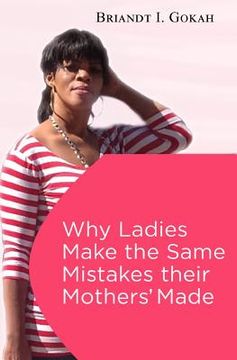 portada Why Ladies Make the Same Mistakes Their Mothers' Made (en Inglés)