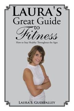 portada Laura's Great Guide to Fitness: How to Stay Healthy Throughout the Ages (en Inglés)