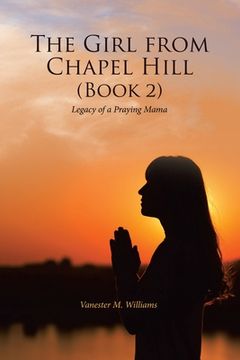 portada The Girl from Chapel Hill (Book 2): Legacy of a Praying Mama (en Inglés)