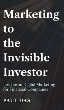portada Marketing to the Invisible Investor: Lessons in Digital Marketing for Financial Companies (in English)