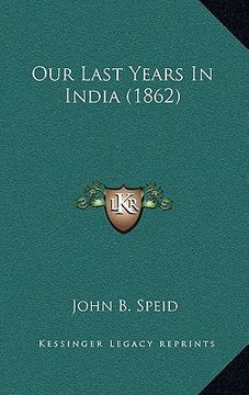 portada our last years in india (1862) (en Inglés)