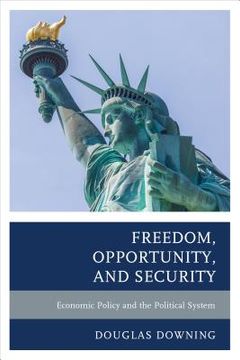 portada Freedom, Opportunity, and Security: Economic Policy and the Political System (en Inglés)