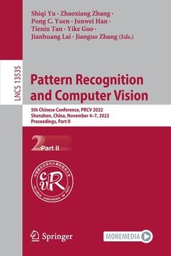 portada Pattern Recognition and Computer Vision: 5th Chinese Conference, Prcv 2022, Shenzhen, China, November 4-7, 2022, Proceedings, Part II (en Inglés)